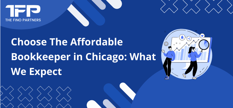 Choose The Affordable Bookkeeper in Chicago: What We Expect